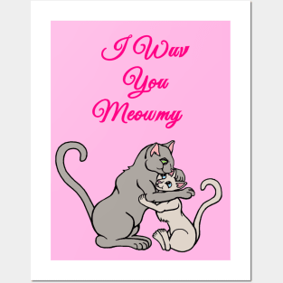 I Wuv You Meowmy Cat Posters and Art